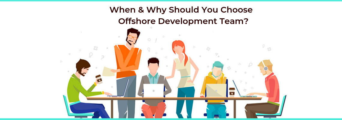 When & Why Should You Choose Dedicated Offshore Development Team_