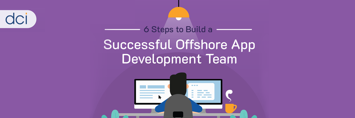 Infographic: 6 Steps to Build a Successful Offshore App Development Team