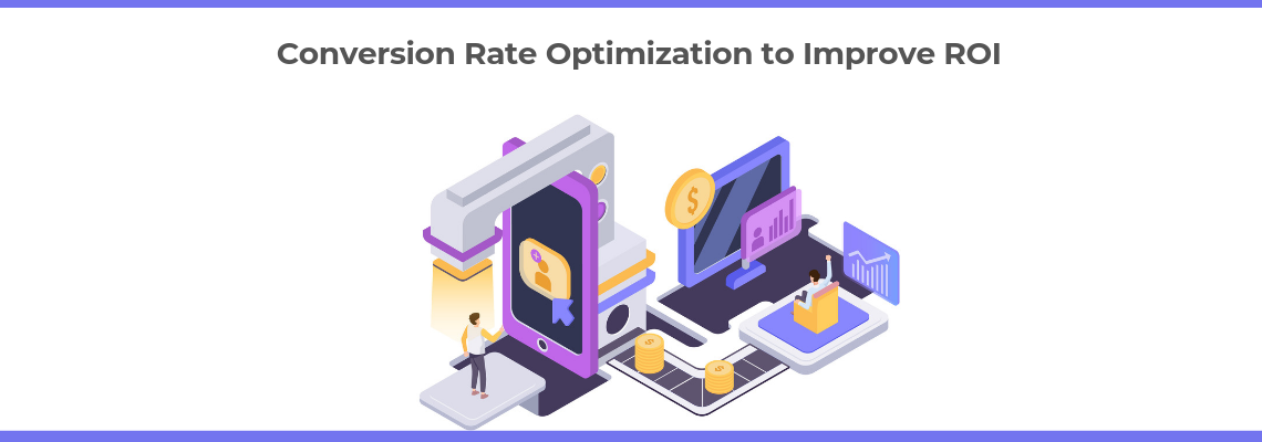 Conversion Rate Optimization to Improve ROI